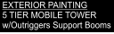 EXTERIOR PAINTING 5 TIER MOBILE TOWER  w/Outriggers Support Booms