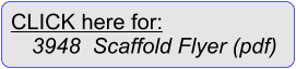 CLICK here for: 	3948  Scaffold Flyer (pdf)
