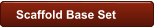 Scaffold Base Set