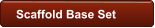 Scaffold Base Set
