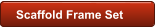 Scaffold Frame Set