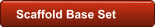 Scaffold Base Set