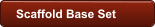 Scaffold Base Set
